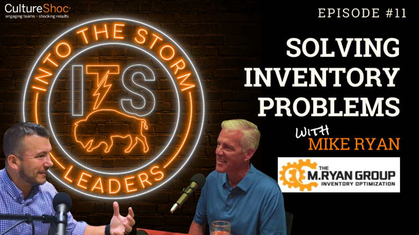 YouTube thumbnail for Episode 11 of the Into The Storm Leaders podcast | Solving Inventory Problems with Mike Ryan of the M. Ryan Group